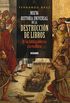 Nueva historia universal de la destruccin de libros: De las tablillas sumerias a la era digital (Historia y cultura) (Spanish Edition)