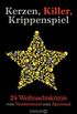Kerzen, Killer, Krippenspiel: 24 Weihnachtskrimis vom Nordseestrand zum Alpenrand (German Edition)