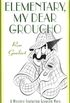 Elementary, My Dear Groucho: A Mystery featuring Groucho Marx (Mysteries Featuring Groucho Marx Book 3) (English Edition)