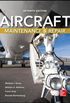 Aircraft Maintenance and Repair, Seventh Edition