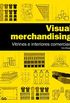 Visual Merchandising. Vitrines e Interiores Comerciais