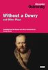 Without a Dowry and Other Plays (English Edition)