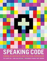 Speaking Code - Coding as Aesthetic and Political Expression
