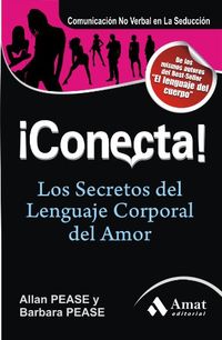 Conecta!: Los secretos del lenguaje corporal en el amor (Amor Y Pareja (amat)) (Spanish Edition)