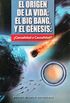 El Origen de La Vida; El Big Bang y El Gnesis