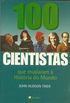 100 Cientistas que mudaram a Historia do Mundo