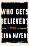 Who Gets Believed?: When the Truth Isn