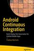 Android Continuous Integration: Build-Deploy-Test Automation for Android Mobile Apps (English Edition)