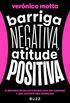 Barriga Negativa, Atitude Positiva