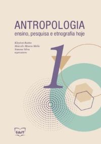 Antropologia: ensino, pesquisa e etnografia hoje - volume 1