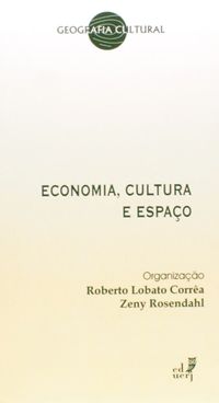 Economia, Cultura E Espao - Coleo Geografia Cultural
