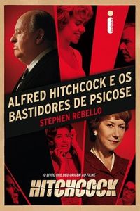 Alfred Hitchcock e os bastidores de Psicose