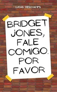 BRIDGET JONES, FALE COMIGO POR FAVOR