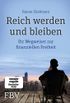 Reich werden und bleiben: Ihr Wegweiser zur finanziellen Freiheit (German Edition)
