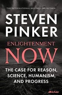 Enlightenment Now: The Case for Reason, Science, Humanism, and Progress: A Manifesto for Science, Reason, Humanism, and Progress