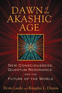 Dawn of the Akashic Age: New Consciousness, Quantum Resonance, and the Future of the World (English Edition)