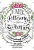 Hand Lettering for Relaxation: An Inspirational Workbook for Creating Beautiful Lettered Art