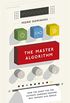 The Master Algorithm: How the Quest for the Ultimate Learning Machine Will Remake Our World (English Edition)