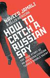How To Catch A Russian Spy (English Edition)