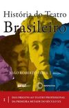 Histria do Teatro Brasileiro (volume 1)
