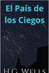 El Pas de los Ciegos: Y otros relatos (Coleccin H.G. Wells) (Spanish Edition)