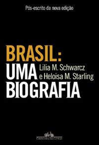 Brasil: Uma Biografia - Pós-Escrito