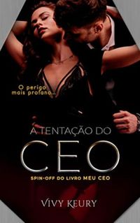 A Tentao Do CEO (Spin Off do livro Meu CEO)