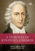 A Teologia de Jonathan Edwards