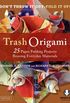 Trash Origami: 25 Paper Folding Projects Reusing Everyday Materials: Includes Origami Book & Downloadable Video Instructions (English Edition)