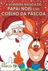 A aventura maluca do Papai Noel e do Coelho da Pscoa