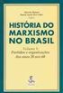 Histria do Marxismo no Brasil Vol V