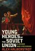 Young heroes of the Soviet Union