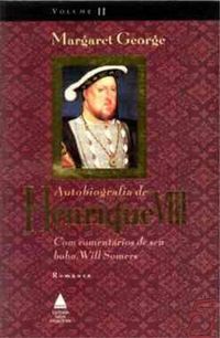 Autobiografia de Henrique VIII - Volume 2
