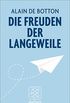 Die Freuden der Langeweile: Essays (Fischer Taschenbibliothek) (German Edition)