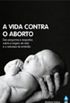 A vida contra o aborto