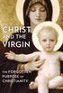 Christ and the Virgin: The Forgotten Purpose of Christianity (English Edition)