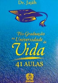 Ps-Graduao na Universidade da Vida: 41 Aulas
