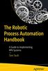 The Robotic Process Automation Handbook: A Guide to Implementing RPA Systems (English Edition)