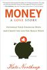 Money: A Love Story: Untangle Your Financial Woes and Create the Life You Really Want (English Edition)