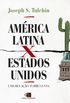 Amrica Latina x Estados Unidos: uma relao turbulenta