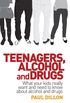 Teenagers, Alcohol and Drugs: What your kids really want and need to know about alcohol and drugs (English Edition)