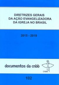 Diretrizes Gerais da Ao Evangelizadora da Igreja no Brasil 2015 - 2019