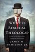 What Is Biblical Theology?: A Guide to the Bible