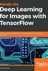 Hands-On Deep Learning for Images with TensorFlow: Build intelligent computer vision applications using TensorFlow and Keras (English Edition)