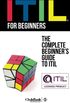 Itil for Beginners: The Complete Beginner