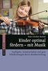 Kinder optimal frdern - mit Musik: Intelligenz, Sozialverhalten und gute Schulleistungen durch Musikerziehung (Serie Musik) (German Edition)