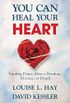 You Can Heal Your Heart: Finding Peace After a Breakup, Divorce, or Death (English Edition)