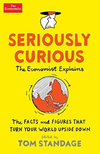 Seriously Curious: 109 facts and figures to turn your world upside down (English Edition)