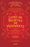 O Livro de Receitas de Hogwarts (Não Oficial): 75 receitas para um ano de celebrações mágicas