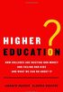 Higher Education?: How Colleges Are Wasting Our Money and Failing Our Kids---and What We Can Do About It